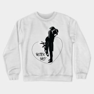 Better Half - Valentines Day Crewneck Sweatshirt